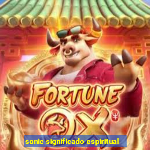 sonic significado espiritual